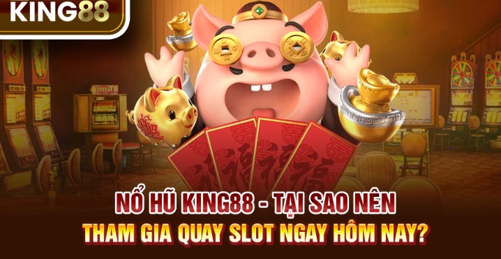 Giới thiệu game nổ hũ King88 mới mẻ, đang làm mưa làm gió