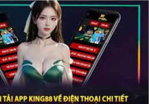 Hướng dẫn các bước tải app King88 chi tiết và đơn giản nhất