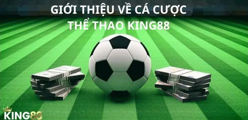 Thể Thao King88 sở hữu ưu điểm gì làm siêu lòng cược thủ