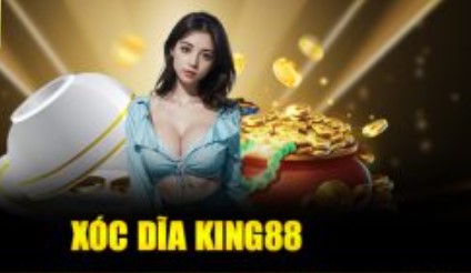 Tìm hiểu về xóc đĩa King88